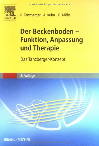 Der Beckenboden - Funktion, Anpassung und Therapie: Das Tanzberger-Konzept