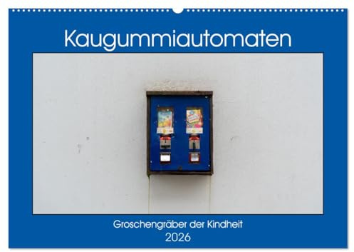 Kaugummiautomaten (Wandkalender 2026 DIN A2 quer), CALVENDO Monatskalender: Noch gibt es sie, die Groschengräber der Kindheit (CALVENDO Technologie)
