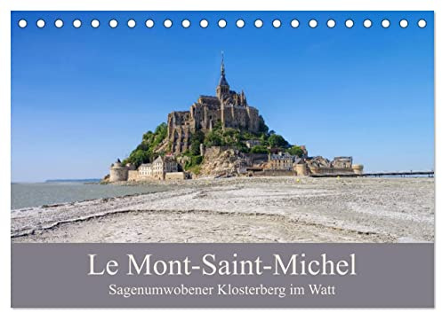Le Mont-Saint-Michel - Sagenumwobener Klosterberg im Watt (Tischkalender 2026 DIN A5 quer), CALVENDO Monatskalender: Rund um den Mont-Saint-Michel, ... im Wattenmeer des Ärmelkanals (CALVENDO Orte)