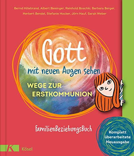 Gott mit neuen Augen sehen. Wege zur Erstkommunion: FamilienBeziehungsBuch - Komplett überarbeitete Neuausgabe - - exklusives Download-Material für ... Kinder ab 9 Jahre (Albert Biesinger, Band 2)
