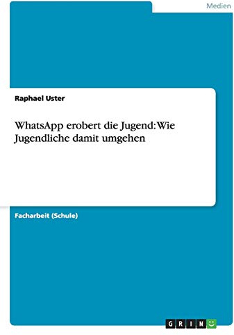 WhatsApp erobert die Jugend: Wie Jugendliche damit umgehen
