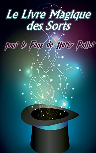 Le Livre Magique des Sorts: pour le Fans de Harry Potter
