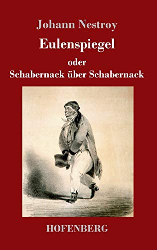 Eulenspiegel oder Schabernack über Schabernack: Posse mit Gesang in vier Akten