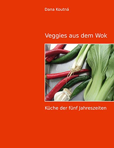 Veggies aus dem Wok: Küche der fünf Jahreszeiten