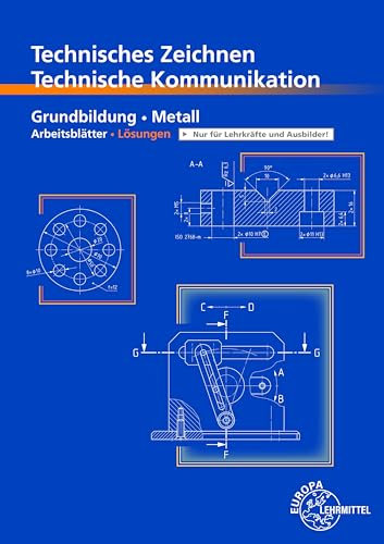 Technisches Zeichnen/Technische Kommunikation: Lösungen zu 12911, Grundbildung Metall, Arbeitsblätter