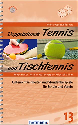 Doppelstunde Tennis und Tischtennis: Unterrichtseinheiten und Stundenbeispiele für Schule und Verein (Doppelstunde Sport)