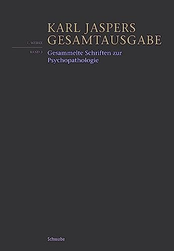 Gesammelte Schriften zur Psychopathologie (Karl Jaspers Gesamtausgabe, Band 1)