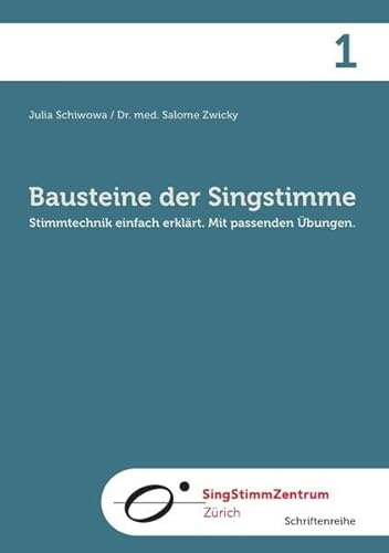 Bausteine der Singstimme: Stimmtechnik einfach erklärt. Mit passenden Uebungen.