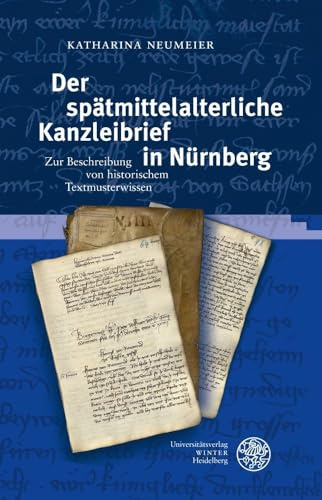 Der spätmittelalterliche Kanzleibrief in Nürnberg: Zur Beschreibung von historischem Textmusterwissen (Germanistische Bibliothek)