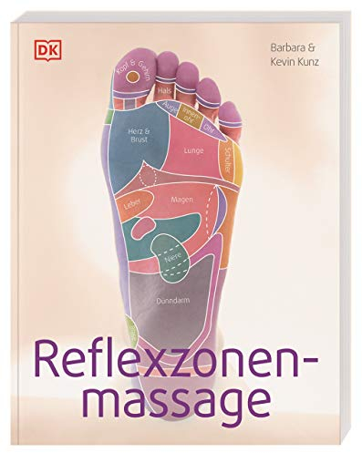 Reflexzonenmassage: Grundlagen der Hand- und Fußmassage. Detaillierte Anleitungen zur Behandlung häufiger Alltagsbeschwerden