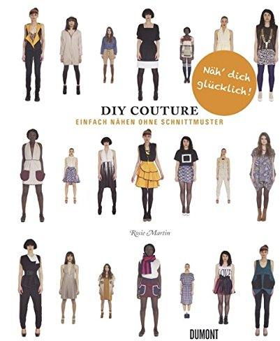 Do It Yourself Couture. Einfach nähen ohne Schnittmuster
