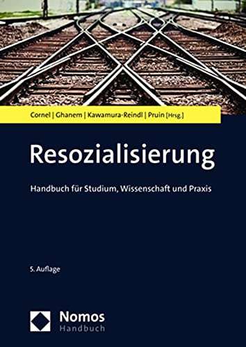 Resozialisierung: Handbuch für Studium, Wissenschaft und Praxis (NomosHandbuch | NomosHandbook)