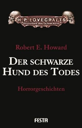 Der schwarze Hund des Todes: Horrorgeschichten (H. P. Lovecrafts Bibliothek des Schreckens)