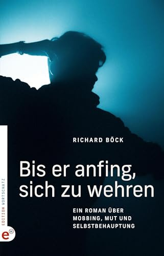 Bis er anfing, sich zu wehren: Ein Roman über Mobbing, Mut und Selbstbehauptung