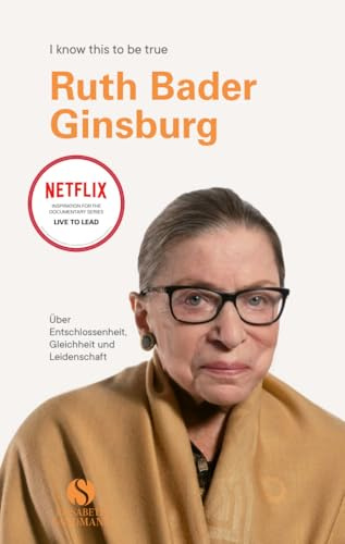 RUTH BADER GINSBURG: Über Entschlossenheit, Gleichheit und Leidenschaft | Die unnachahmliche Ikone im Porträt | Eines der letzten Interviews (I know this to be true)