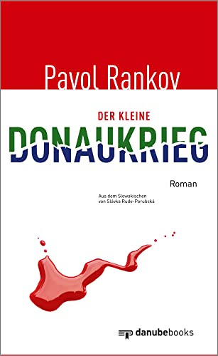 Der kleine Donaukrieg: Aus dem Slowakischen von Slávka Rude-Porubská