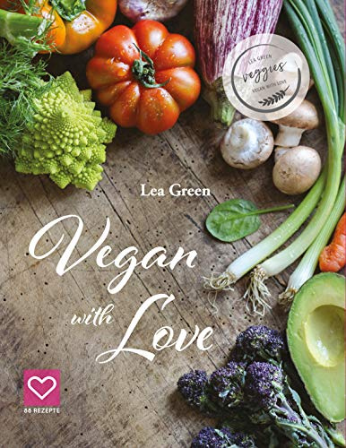 Vegan with Love: 88 Rezepte