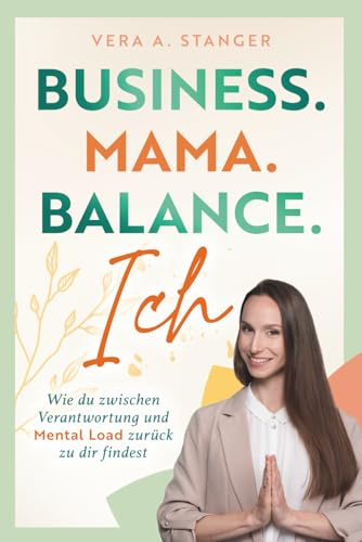 Business. Mama. Balance. Ich - wie du zwischen Verantwortung und Mental Load zurück zu dir findest