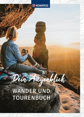 KOMPASS Wander- und Tourenbuch: Dein Augenblick Tourenbuch und Notizbuch zum Eintragen (KOMPASS Tourenbuch, Band 1667)