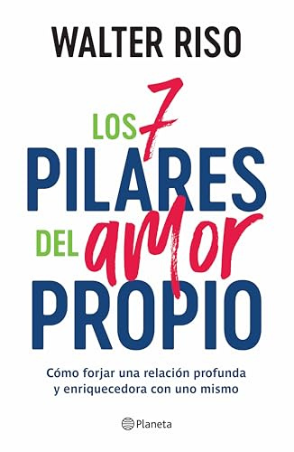 Los 7 pilares del amor propio: Cómo forjar una relación profunda y enriquecedora con uno mismo / The Seven Tenets of Self-Love