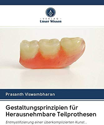 Gestaltungsprinzipien für Herausnehmbare Teilprothesen: Entmystifizierung einer überkomplizierten Kunst...