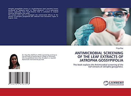 ANTIMICROBIAL SCREENING OF THE LEAF EXTRACTS OF JATROPHA GOSSYPIFOLIA: This book explains the Antimicrobial screening of the leaf extracts of Jatropha gossypifolia.