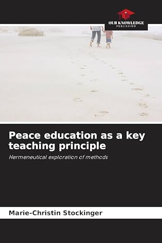 Peace education as a key teaching principle: Hermeneutical exploration of methods