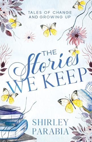 The Stories We Keep: Tales of Change and Growing Up (Children's Books as Shirley Parabia)