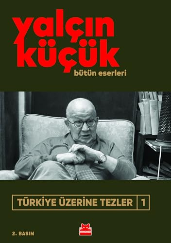 Türkiye Üzerine Tezler 1: Bütün Eserleri