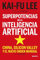 Superpotencias de la inteligencia artificial: China, Silicon Valley y el nuevo orden mundial (Deusto)