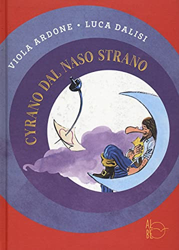 Cyrano dal naso strano. Nuova ediz.