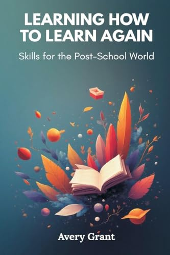 Learning How to Learn Again: Skills for the Post-School World
