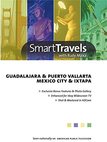 Smart Travels Pacific Rim with Rudy Maxa: Guadalajara & Puerto Vallarta / Mexico City & Ixtapa