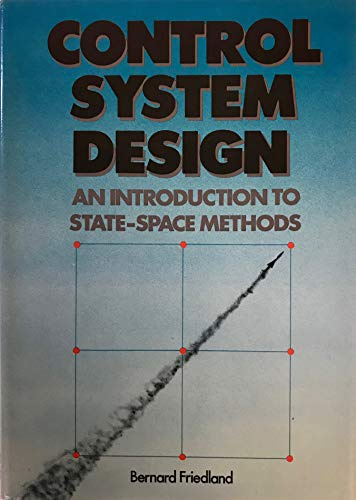 Control System Design: An Introduction to State-Space Methods (MCGRAW HILL SERIES IN ELECTRICAL AND COMPUTER ENGINEERING)