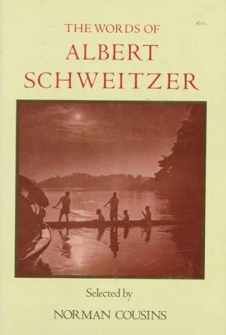 The Words of Albert Schweitzer: Selected by Norman Cousins (Newmarket Words of... Series)