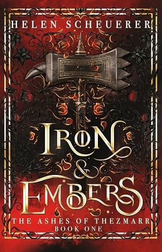 Iron & Embers: The Sunday Times bestselling spicy romantasy phenomenon: 1 (The Ashes of Thezmarr, 1)