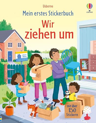 Mein erstes Stickerbuch: Wir ziehen um: Stickerheft mit über 150 Stickern – nimmt Kindern ganz nebenbei die Sorge vor einem Umzug in ein neues Zuhause ... ab 3 Jahren (Meine ersten Stickerbücher)
