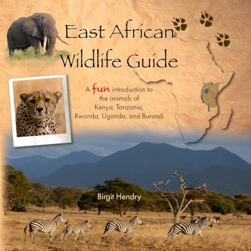 East African Wildlife Guide: A fun introduction to the animals of Kenya, Tanzania, Rwanda, Uganda and Burundi
