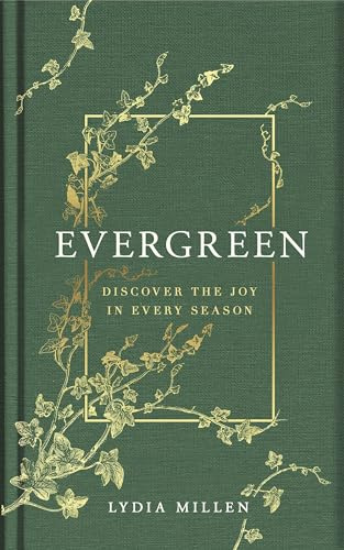 Evergreen: Discover the Joy in Every Season (Lydia Elise Millen)