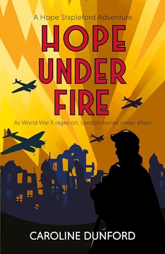Hope Under Fire: Hope Stapleford Adventure 4