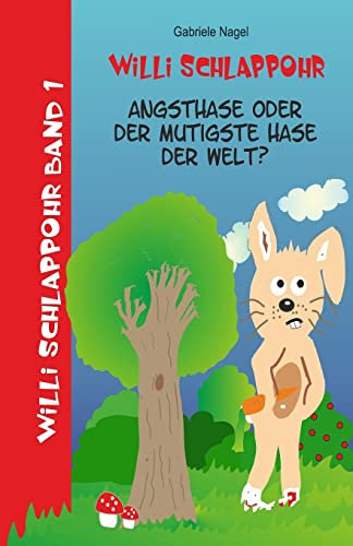 Willi Schlappohr: Angsthase oder mutigster Hase der Welt: Band 1
