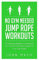 No Gym Needed- Jump Rope Workouts: 30 Amazing Weight Loss Workouts You Can Do From The Comfort Of Your Own Home! (No Gym Needed, At Home Fitness, At Home Workouts, Drop A Dress Size)