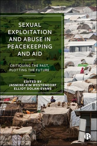 Sexual Exploitation and Abuse in Peacekeeping and Aid: Critiquing the Past, Plotting the Future
