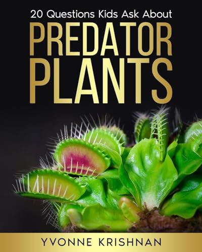 Predator Plants: 20 Questions Kids Ask About Carnivorous Plants: Volume 1