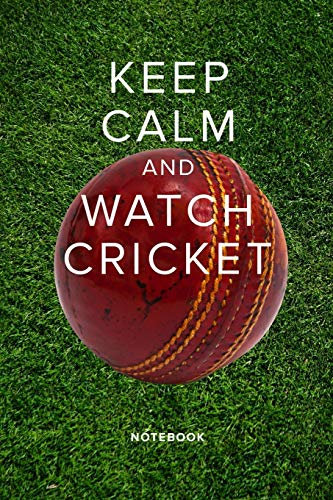 Keep Calm And Watch Cricket - Notebook: Blank Lined Gift Journal For Writing (Cricketer Gift, Band 13)