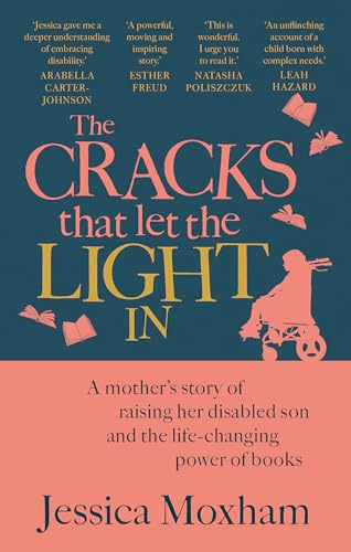 The Cracks that Let the Light In: A mother's story of raising her disabled son and the life-changing power of books