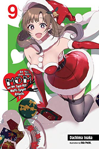 Do You Love Your Mom and Her Two-Hit Multi-Target Attacks?, Vol. 9 (light novel) (Volume 9)