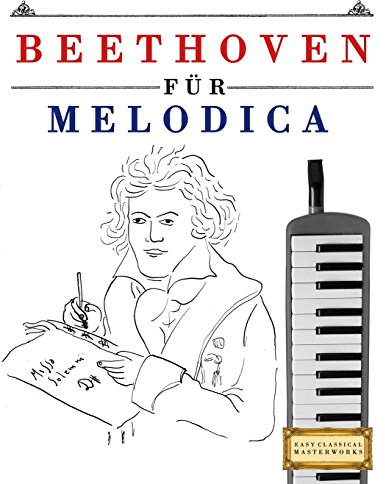 Beethoven für Melodica: 10 Leichte Stücke für Melodica Anfänger Buch