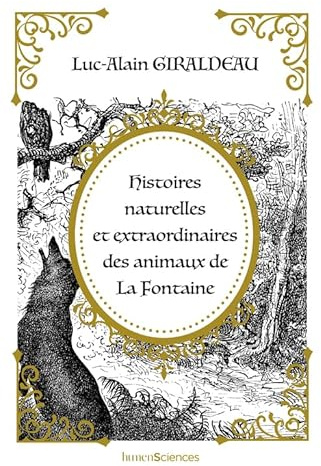Histoires naturelles et extraordinaires des animaux de La Fontaine