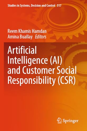 Artificial Intelligence (AI) and Customer Social Responsibility (CSR) (Studies in Systems, Decision and Control, 517)
